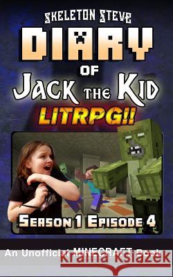 Diary of Jack the Kid LitRPG - Season 1 Episode 4: An Unofficial Minecraft Book Creeper Art, Crafty 9781795042604 Independently Published - książka