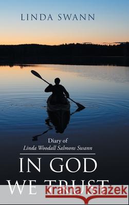 Diary of Linda Woodall Salmons Swann: In God We Trust Linda Swann 9781098045357 Christian Faith Publishing, Inc - książka