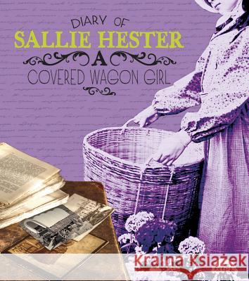 Diary of Sallie Hester: A Covered Wagon Girl Sallie Hester 9781476551364 Fact Finders - książka