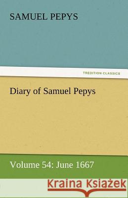 Diary of Samuel Pepys - Volume 54: June 1667 Pepys, Samuel 9783842454774 tredition GmbH - książka