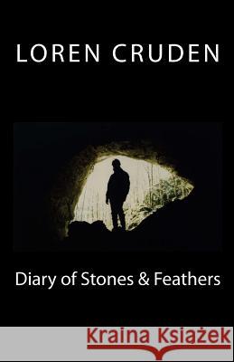 Diary of Stones & Feathers Loren Cruden 9781545347720 Createspace Independent Publishing Platform - książka