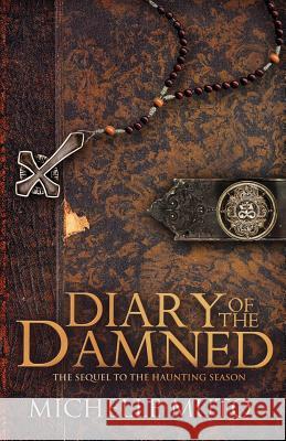 Diary of the Damned: The Sequel to The Haunting Season Muto, Michelle 9781537789620 Createspace Independent Publishing Platform - książka