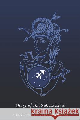 Diary of the Subconscious: A Sagittarius Dream Journal Thara Riche 9781094745541 Independently Published - książka