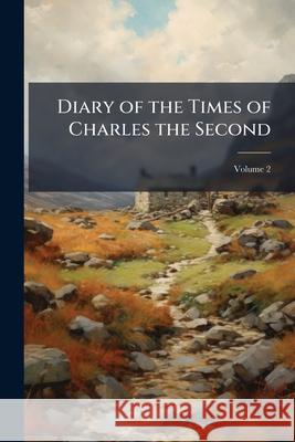 Diary of the Times of Charles the Second, Volume 2  9781144683823  - książka