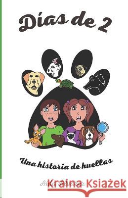 Dias de 2: Una historia de huellas Andres A Coleto Romero Aida Alvarez Gonzalez  9788409489862 Independiente R - książka