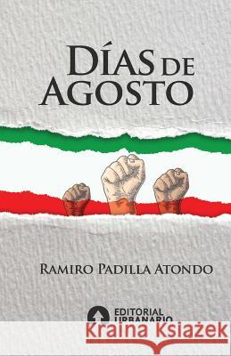 dias de agosto Atondo, Ramiro Padilla 9781461065364 Createspace - książka