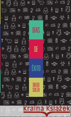 Días de Éxito Soler, Diego 9781304014771 Lulu.com - książka