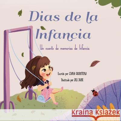 Dias de la Infancia: Un cuento de memorias de Infancia Ciara Quintero, Sri June 9798986291833 Ciara Quintero - książka