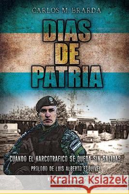 Dias de Patria I: Carlos Brarda Carlos Matias Brarda 9789870298168 Editorial Dunken - książka