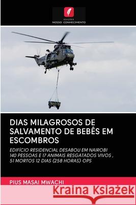 DIAS MILAGROSOS DE SALVAMENTO DE BEBÊS EM ESCOMBROS Mwachi, Pius Masai 9786202758758 Edicoes Nosso Conhecimento - książka