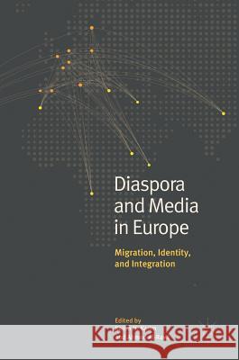 Diaspora and Media in Europe: Migration, Identity, and Integration Karim, Karim H. 9783319654478 Palgrave MacMillan - książka