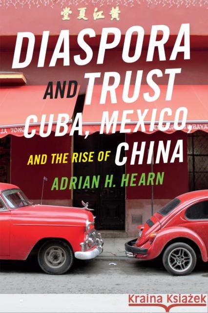 Diaspora and Trust: Cuba, Mexico, and the Rise of China Adrian H. Hearn 9780822360735 Duke University Press - książka