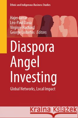 Diaspora Angel Investing: Global Networks, Local Impact Hajer Jarrar L?o-Paul Dana Virginie Hachard 9783032330871 Springer - książka
