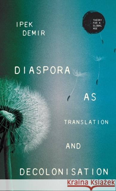 Diaspora as Translation and Decolonisation Demir, Ipek 9781526134684 Manchester University Press - książka