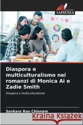 Diaspora e multiculturalismo nei romanzi di Monica Ai e Zadie Smith Sankara Rao Chinnam 9786209102080 Edizioni Sapienza - książka