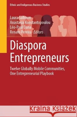 Diaspora Entrepreneurs: Twelve Globally Mobile Communities, One Entrepreneurial Playbook Laura Salloum Anastasia Konstantopoulou L?o-Paul Dana 9783032320650 Springer - książka