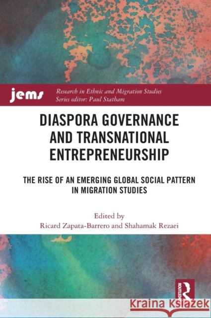 Diaspora Governance and Transnational Entrepreneurship: The Rise of an Emerging Global Social Pattern in Migration Studies Ricard Zapata-Barrero Shahamak Rezaei 9781032049533 Routledge - książka