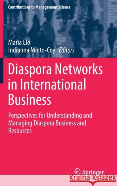 Diaspora Networks in International Business: Perspectives for Understanding and Managing Diaspora Business and Resources Elo, Maria 9783319910949 Springer - książka