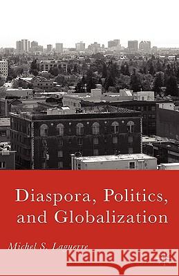 Diaspora, Politics, and Globalization Michel S. Laguerre 9781403974525 Palgrave MacMillan - książka