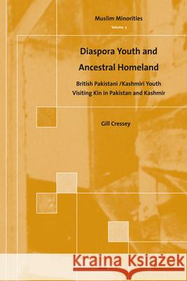 Diaspora Youth and Ancestral Homeland: British Pakistani /Kashmiri Youth Visiting Kin in Pakistan and Kashmir Gillian Cressey 9789004153462 Brill - książka