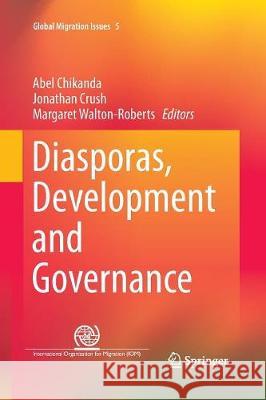 Diasporas, Development and Governance Abel Chikanda Jonathan Crush Margaret Walton-Roberts 9783319793818 Springer International Publishing AG - książka