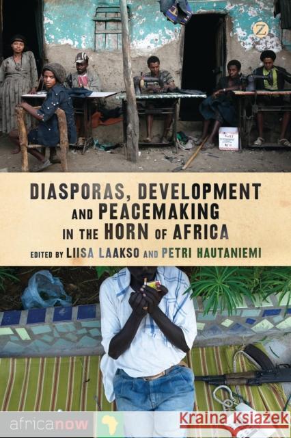 Diasporas, Development and Peacemaking in the Horn of Africa Liisa Laakso Petri Hautaniemi 9781783600984 Zed Books - książka