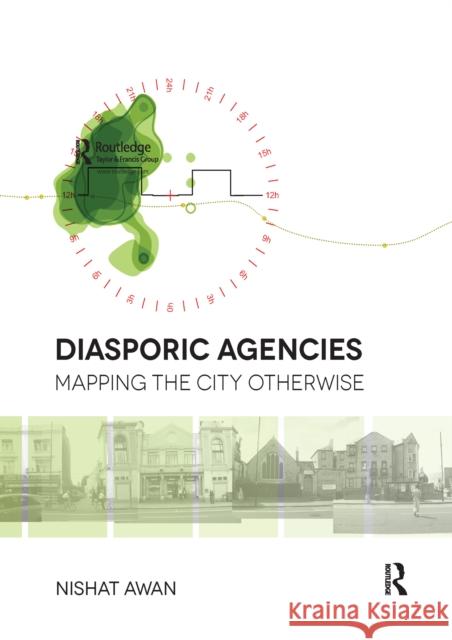 Diasporic Agencies: Mapping the City Otherwise Nishat Awan 9780367668501 Routledge - książka