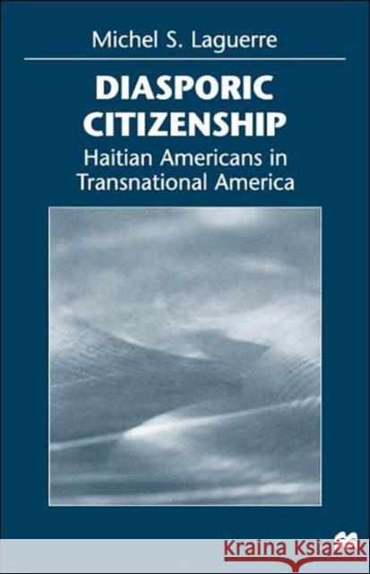 Diasporic Citizenship Michel S. Laguerre 9780312211387 Palgrave MacMillan - książka