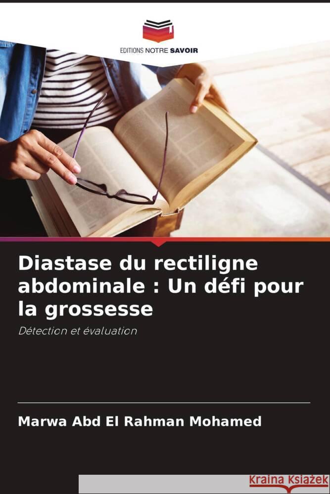 Diastase du rectiligne abdominale : Un défi pour la grossesse Mohamed, Marwa Abd El Rahman 9786208541019 Editions Notre Savoir - książka