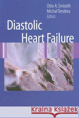 Diastolic Heart Failure Otto A. Smiseth Michal Tendera 9781846288906 Springer - książka
