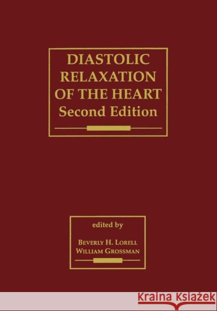 Diastolic Relaxation of the Heart: The Biology of Diastole in Health and Disease Lorell, Beverly H. 9781461361107 Springer - książka