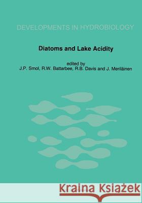 Diatoms and Lake Acidity: Reconstructing PH from Siliceous Algal Remains in Lake Sediments J. P. Smol R. W. Battarbee R. B. Davis 9781402024078 Springer London - książka