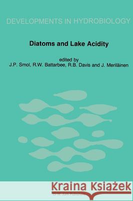 Diatoms and Lake Acidity: Reconstructing pH from siliceous algal remains in lake sediments John P. Smol, R.W. Battarbee, R.B. Davis, J. Meriläinen 9789061935360 Springer - książka