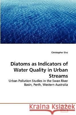 Diatoms as Indicators of Water Quality in Urban Streams Christopher Siva 9783639280678 VDM Verlag - książka