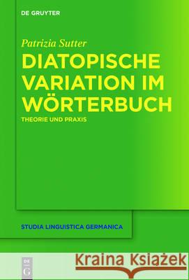 Diatopische Variation im Wörterbuch Sutter, Patrizia 9783110479973 de Gruyter Mouton - książka