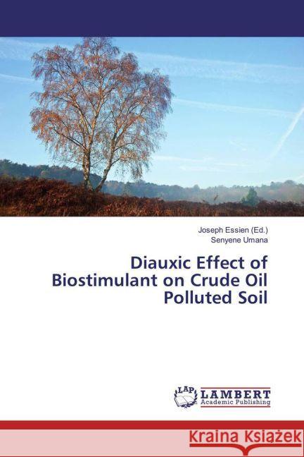 Diauxic Effect of Biostimulant on Crude Oil Polluted Soil Umana, Senyene 9783330016750 LAP Lambert Academic Publishing - książka