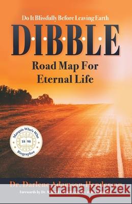 D.I.B.B.L.E.: Do It Blissfully Before Leaving Earth Dr Darlene Adamson-Henderson 9781630508166 Xulon Press - książka
