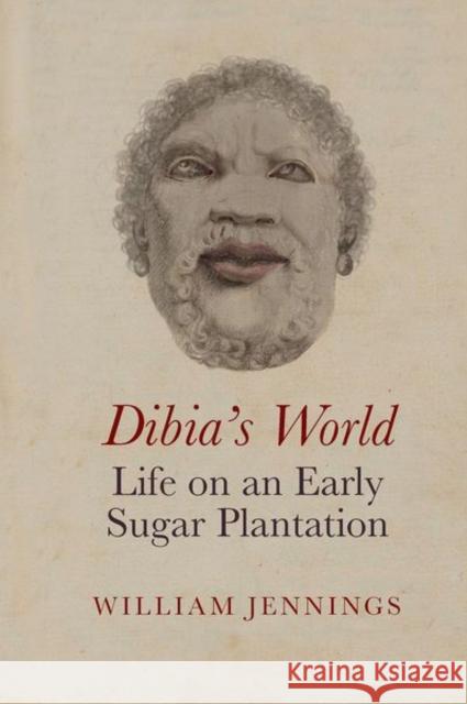 Dibia's World: Life on an Early Sugar Plantation William Jennings 9781802077759 Liverpool University Press - książka