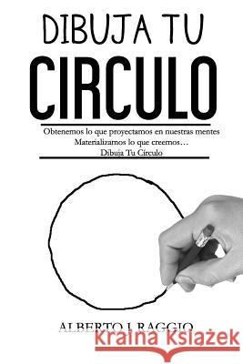 Dibuja Tu Circulo Alberto J. Raggio 9781544193878 Createspace Independent Publishing Platform - książka