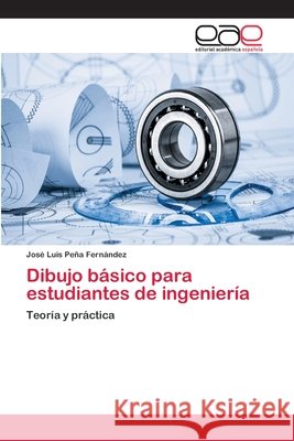 Dibujo básico para estudiantes de ingeniería José Luis Peña Fernández 9783659080913 Editorial Academica Espanola - książka