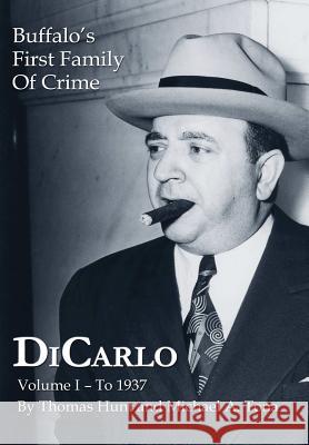 DiCarlo: Buffalo's First Family of Crime - Vol. I Thomas Hunt, Michael A. Tona 9781304243799 Lulu.com - książka
