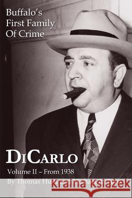 DiCarlo: Buffalo's First Family of Crime - Vol. II Thomas Hunt, Michael A. Tona 9781304265821 Lulu.com - książka
