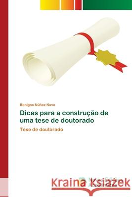 Dicas para a construção de uma tese de doutorado Núñez Novo, Benigno 9786200808714 Novas Edicioes Academicas - książka