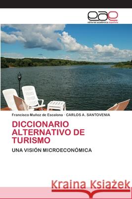 Diccionario Alternativo de Turismo Muñoz de Escalona, Francisco 9786200395566 Editorial Académica Española - książka