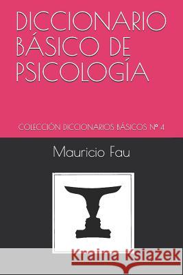 Diccionario Básico de Psicología: Colección Diccionarios Básicos N° 4 Fau, Mauricio 9789871719273 La Bisagra - książka