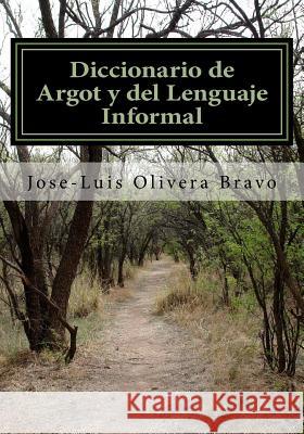 Diccionario de Argot y del Lenguaje Informal MR Jose-Luis Olivera Bravo 9781495408410 Createspace - książka