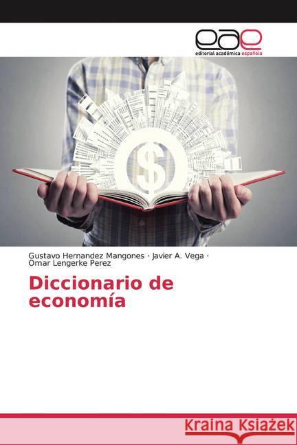 Diccionario de economía Hernandez Mangones, Gustavo; Vega, Javier A.; Lengerke Perez, Omar 9786202149990 Editorial Académica Española - książka