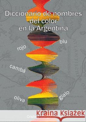 Diccionario de nombres del color en la argentina Cristina Manganiello 9789875844674 Nobuko/Diseno Editorial - książka