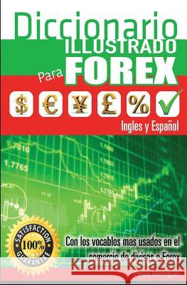 Diccionario Ilustrado Para Forex: (b&w) Con Los Terminos Mas Usados En El Comercio de Divisas Carlos Berenguer 9781793398123 Independently Published - książka