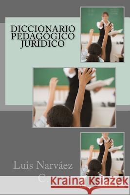 Diccionario Pedagógico Jurídico Narváez C., Luis 9781976434594 Createspace Independent Publishing Platform - książka